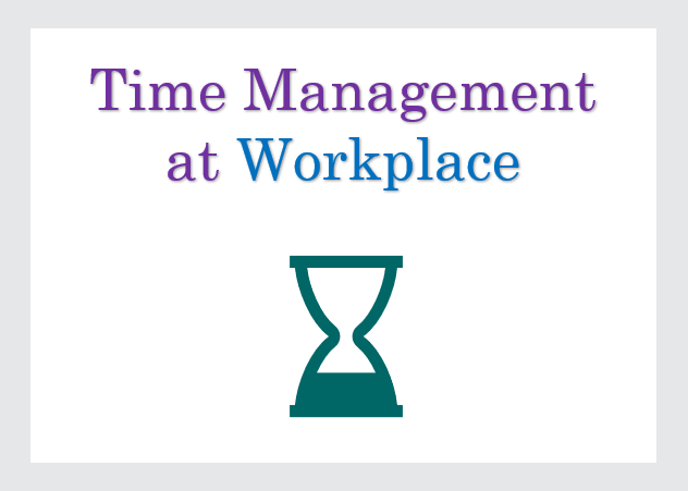 How to Manage Time in Workplace? (10 Effective Ways) - wikitekkee